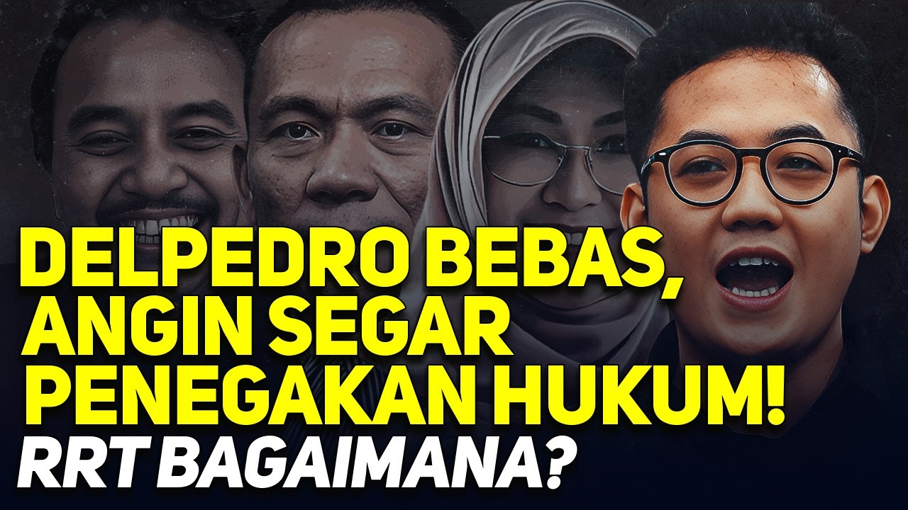 🔴LIVE! DEL PEDRO BEBAS, ANGIN SEGAR PENEGAKAN HUKUM! RRT BEBAS JUGA!