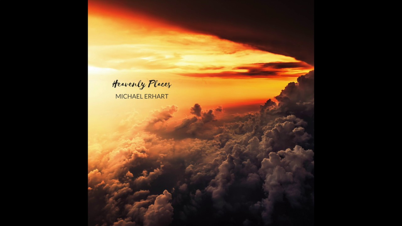 Michael Erhart - Heavenly Places