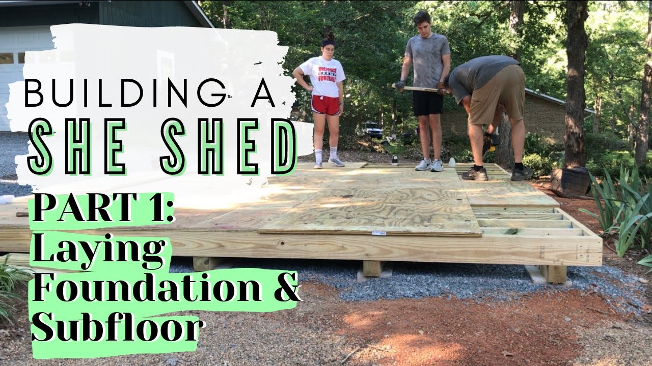 BUILDING MY OWN SHE SHED!!! Pt.1 Laying Foundation and Subfloor