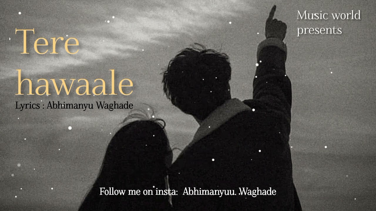 Tere hawaale | Hindi love song | music world present | lyrics by Abhimanyu Waghade 