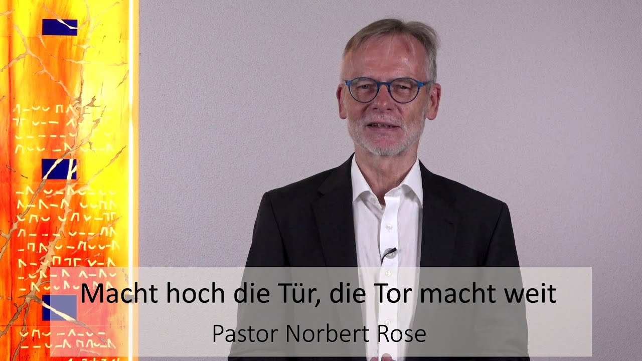 Andacht von Norbert Rose zum Lied &bdquo;Macht hoch die T&uuml;r, die Tor macht weit