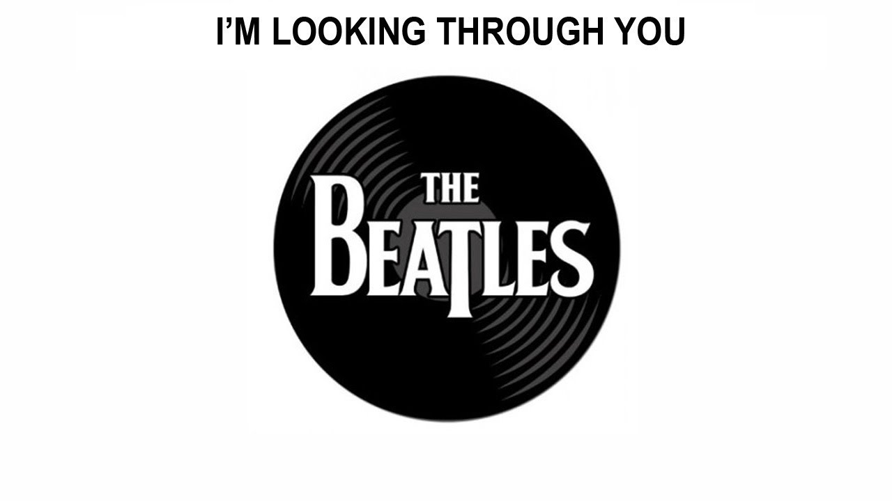 The Beatles Songs Reviewed: I'm Looking Through You