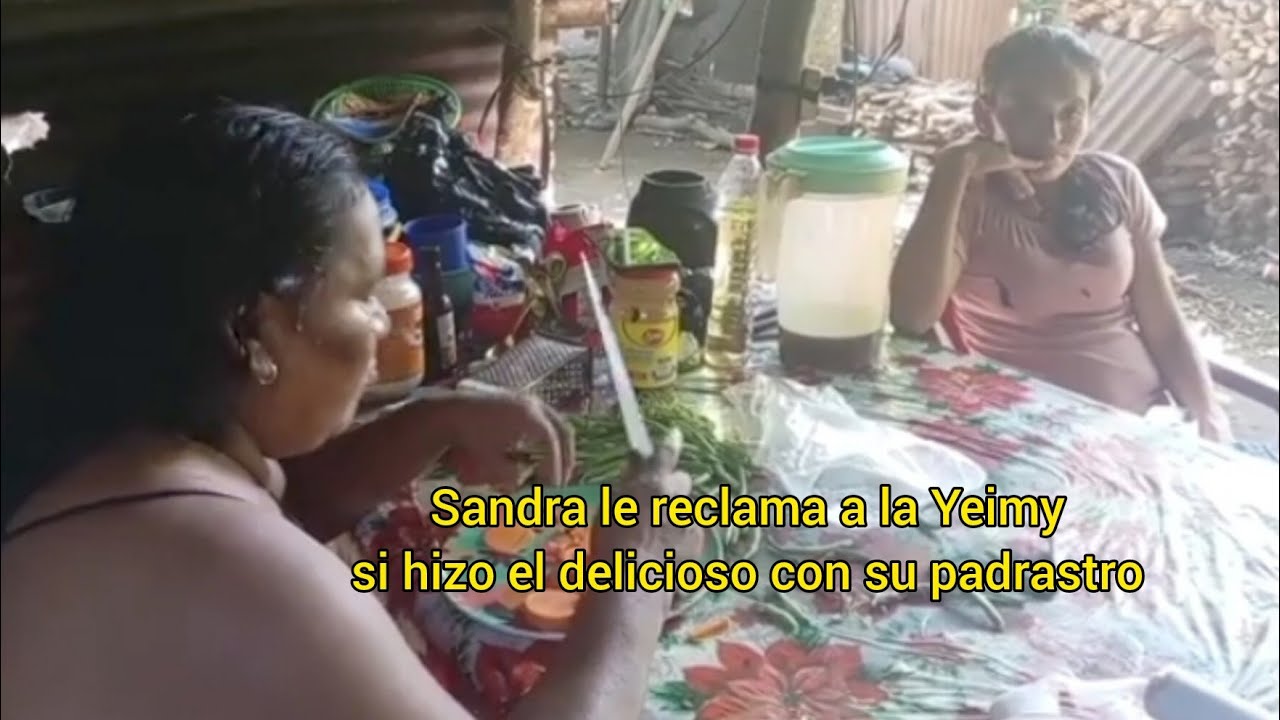 Sandra le reclama a la Yeimy si hizo el delicioso con su padrastro ya que levantan  chismes 