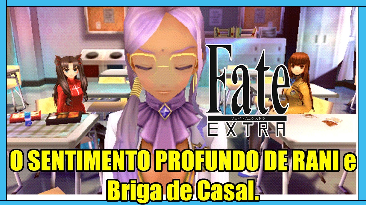 O SENTIMENTO PROFUNDO DE RANI e Briga de Casal. - #37 - Fate/EXTRA PTBR