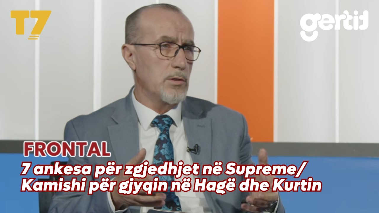 7 ankesa për zgjedhjet në Supreme/ Kamishi për gjyqin në Hagë dhe Kurtin | FRONTAL  | T7