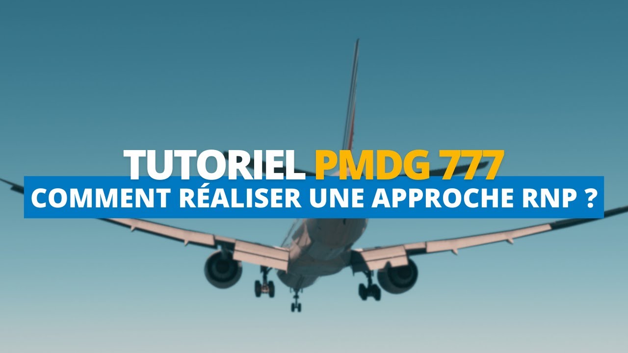 TUTO PMDG 777 | APPROCHE RNP AVEC LA VNAV | MSFS 2020