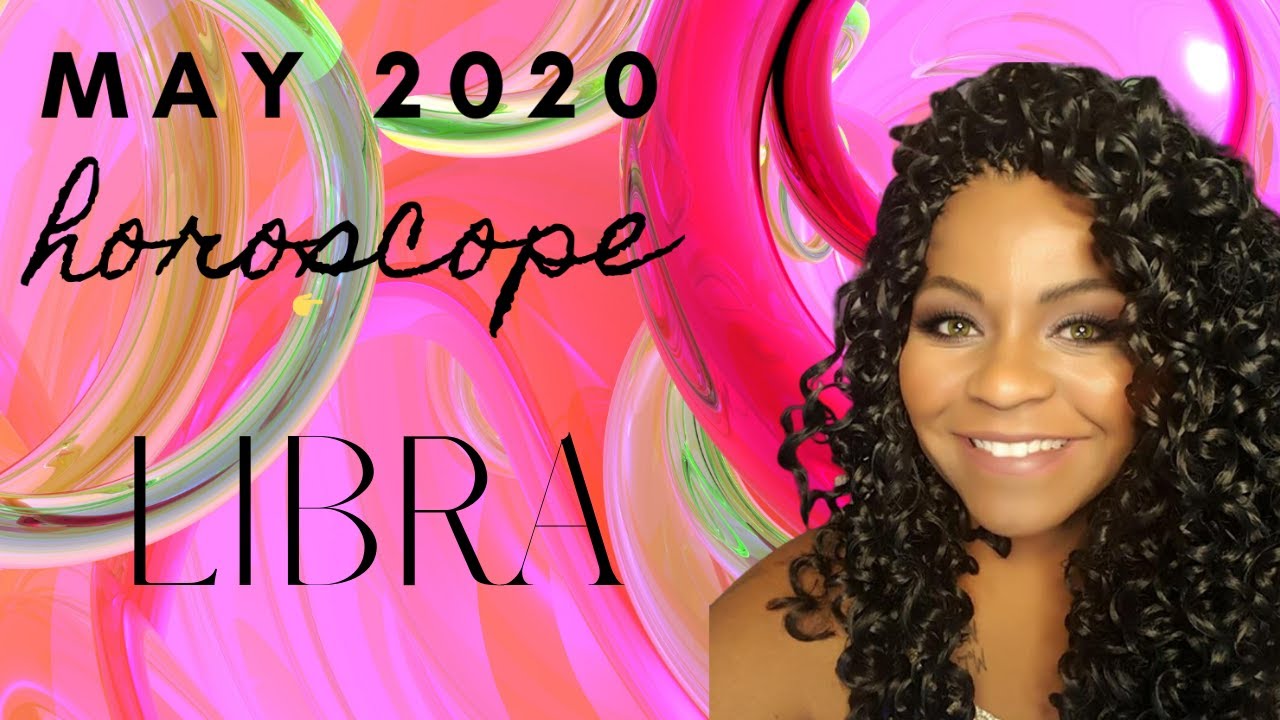 LIBRA HOROSCOPE MAY 2020
