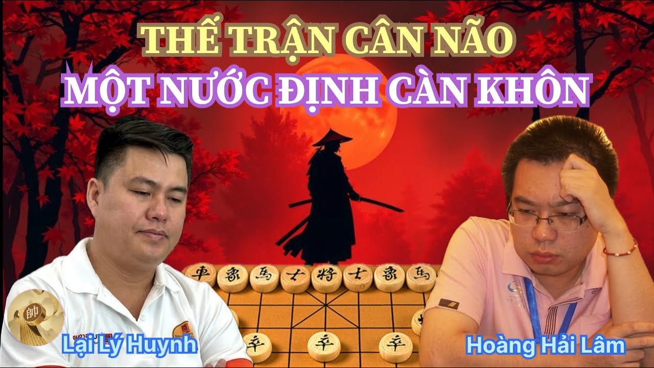 Trận cờ tướng Thế trận cân não - Một nước định càn khôn | Lại Lý Huynh vs Hoàng Hải Lâm