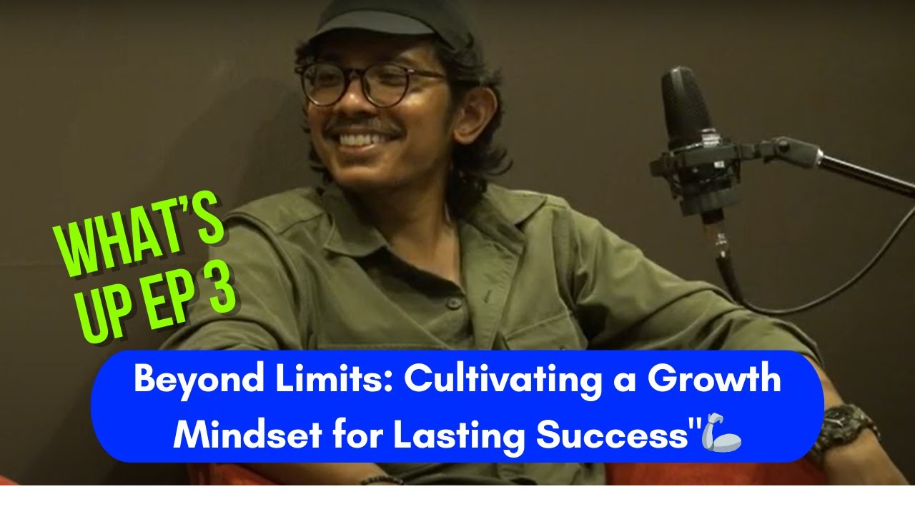 What's Up Ep 3: Beyond Limits: Cultivating a Growth Mindset for Lasting Success.