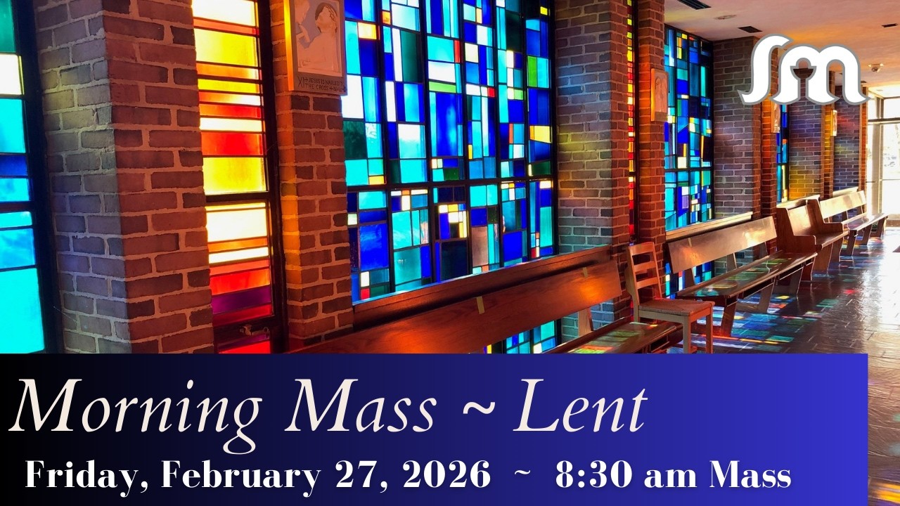 Friday, February 27, 2026 - 8:30 am Mass - Lent