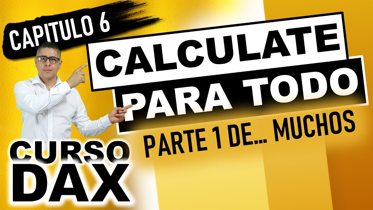 CURSO DE DAX (Data Analysis Expressions) | Capítulo 6 Función CALCULATE, un SIN FIN de APLICACIONES