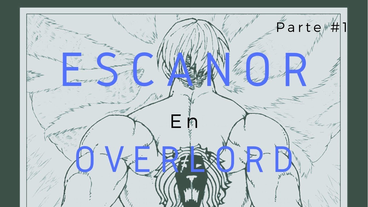 Que hubiera pasado si Escanor caía en el mundo de Overlord? Parte 1