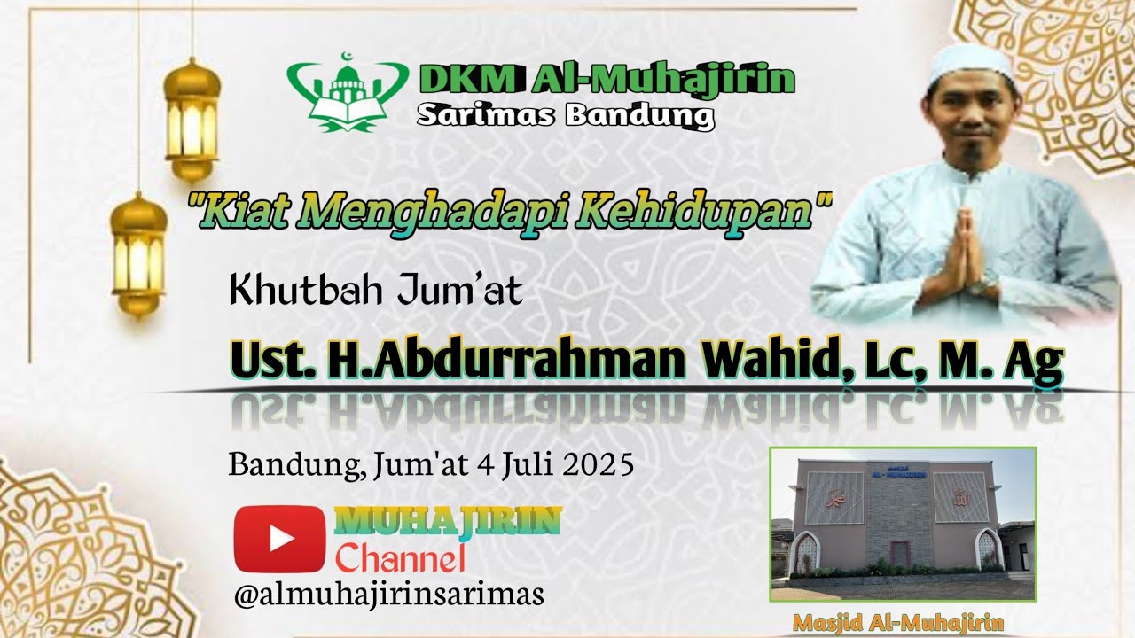 KIAT MENGHADAPI KEHIDUPAN | Ust. Abdurrahman Wahid || Khutbah Jum'at 4 Juli-25 | Masjid Al-Muhajirin