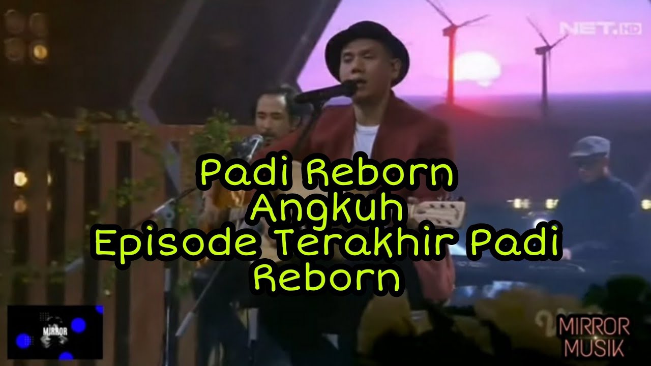 Padi Reborn - Angkuh I Episode Terakhir Padi Reborn NET TV