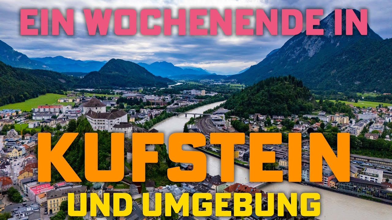 Kufstein erleben: Die besten Tipps & Sehenswürdigkeiten