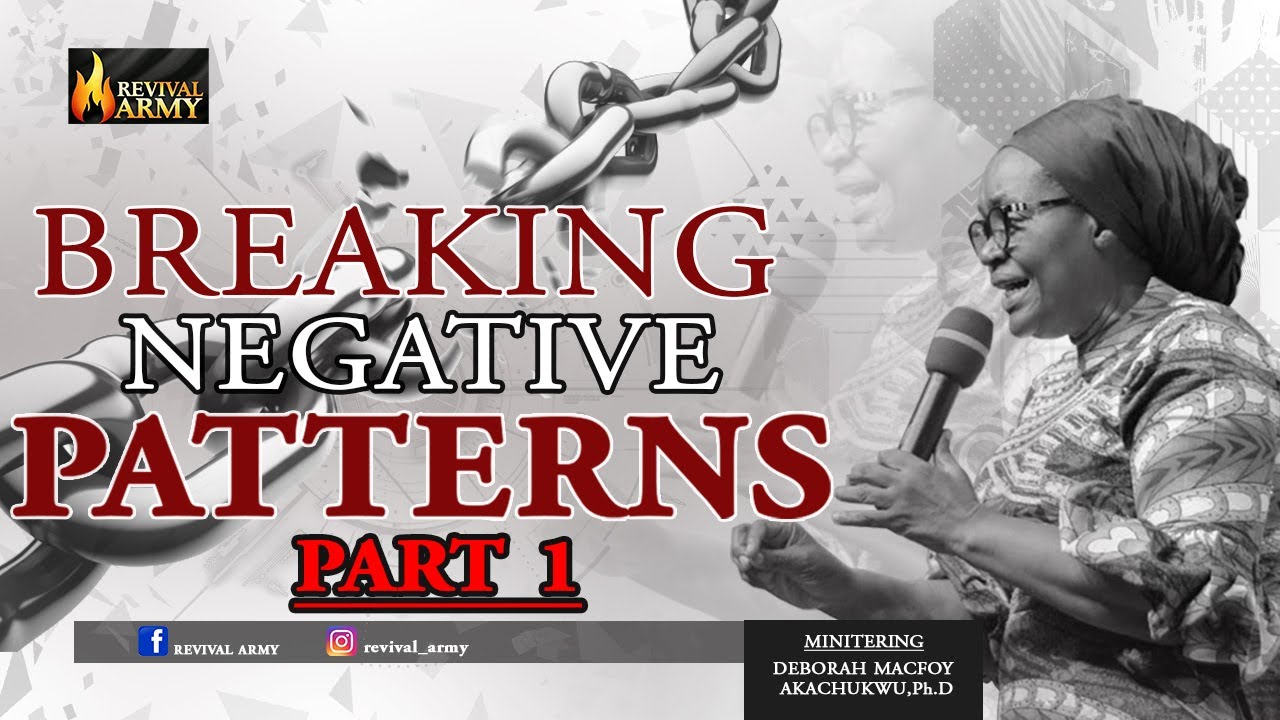 BREAKING NEGATIVE PATTERNS || BY DEBORAH MACFOY AKACHUKWU, Ph.D.