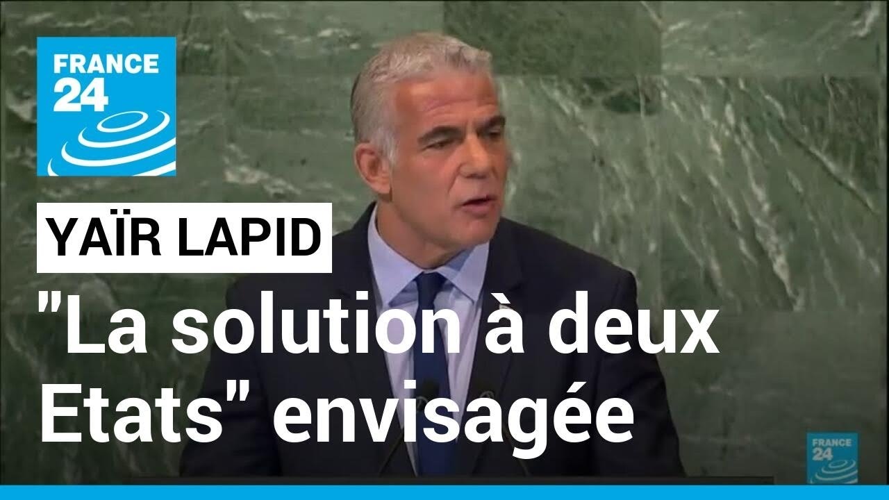 A l'ONU, le Premier ministre israélien Yaïr Lapid dit soutenir la 