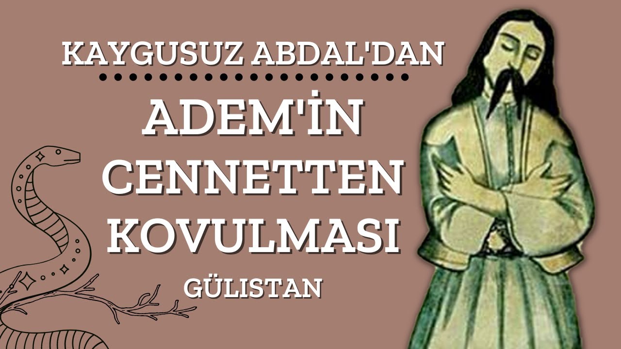 Türk dilin Tanrı buyurdı Cebrâ’il: Kaygusuz Abdal'dan Adem'in Cennetten Kovulması / Eser: Gülistan