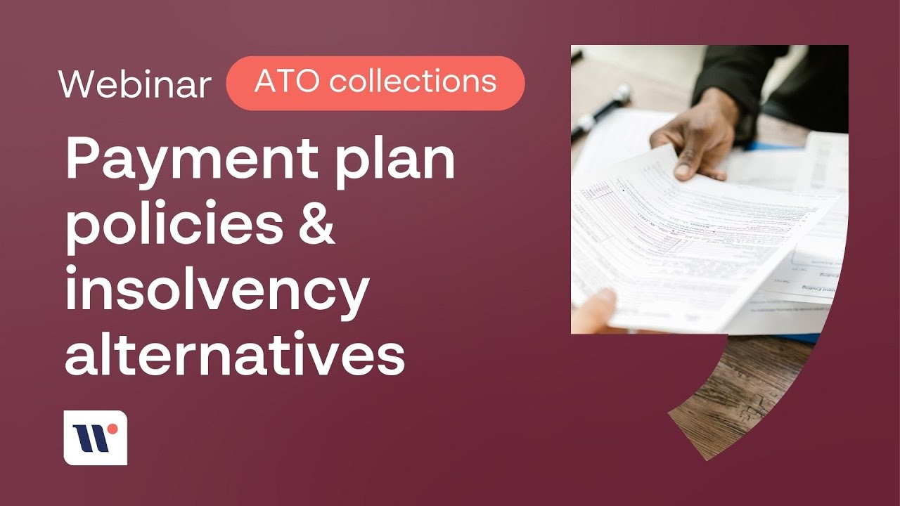 Worrells | Webinar - ATO Collection Policies 2024 | Payment plan policies & insolvency alternatives