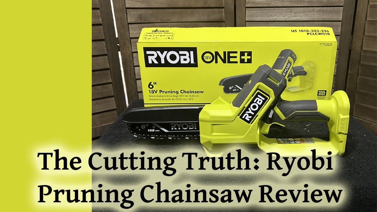 The Cutting Truth: Ryobi Pruning Chainsaw Review