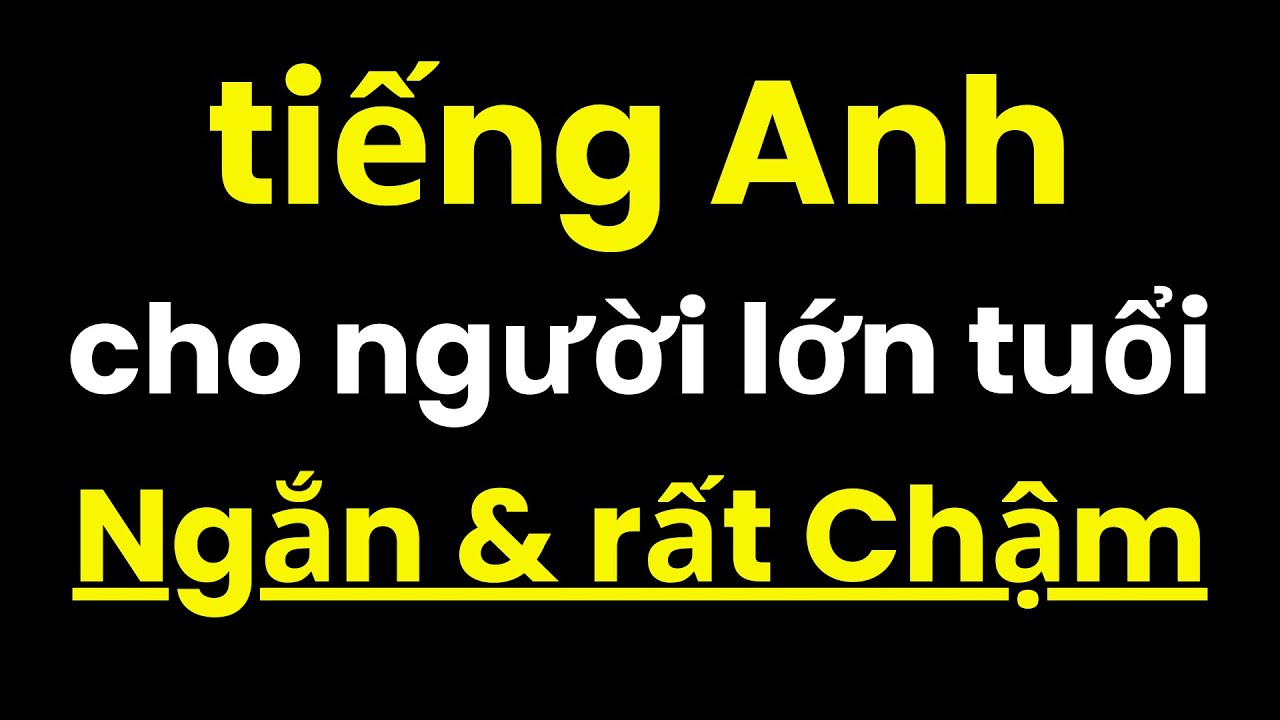Tiếng Anh Cho Người Lớn Tuổi Người Mới | Luyện Nghe Tiếng Anh Chậm | Tự Học Tiếng Anh tại Nhà cơ bản