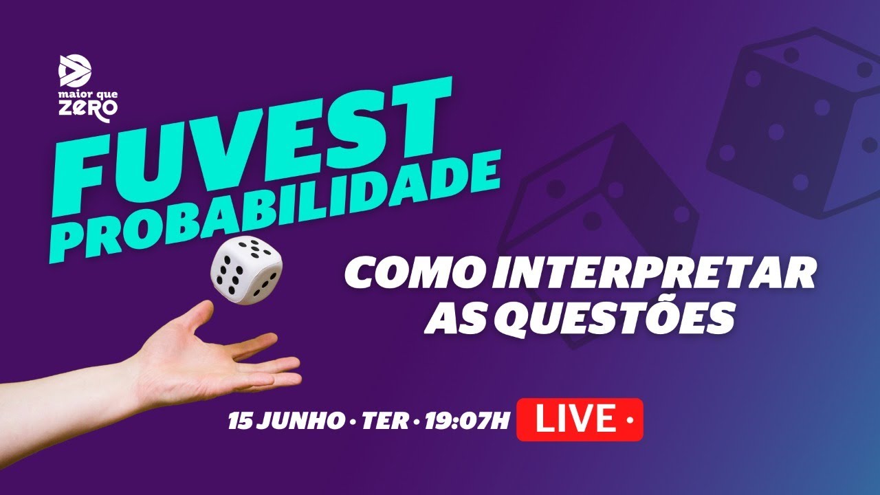 PROBABILIDADE FUVEST - COMO INTERPRETAR AS QUESTÕES | MAIOR QUE ZERO