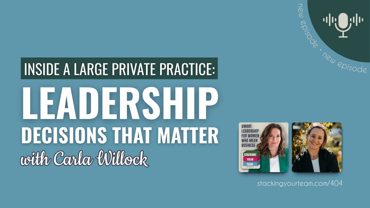 404: Inside a Large Private Practice: Leadership Decisions That Matter With Carla Willock