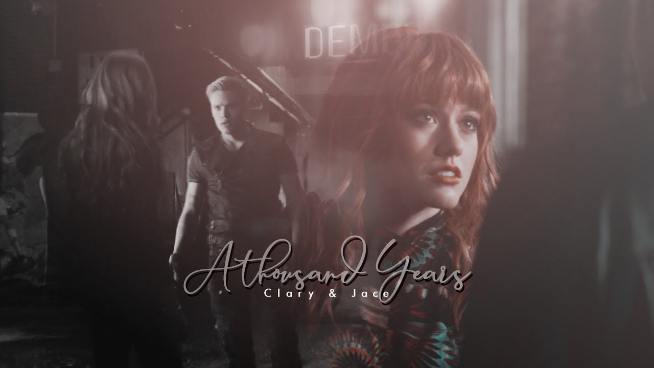 Clary & Jace ➰ A thousand years [1x1-3x22]