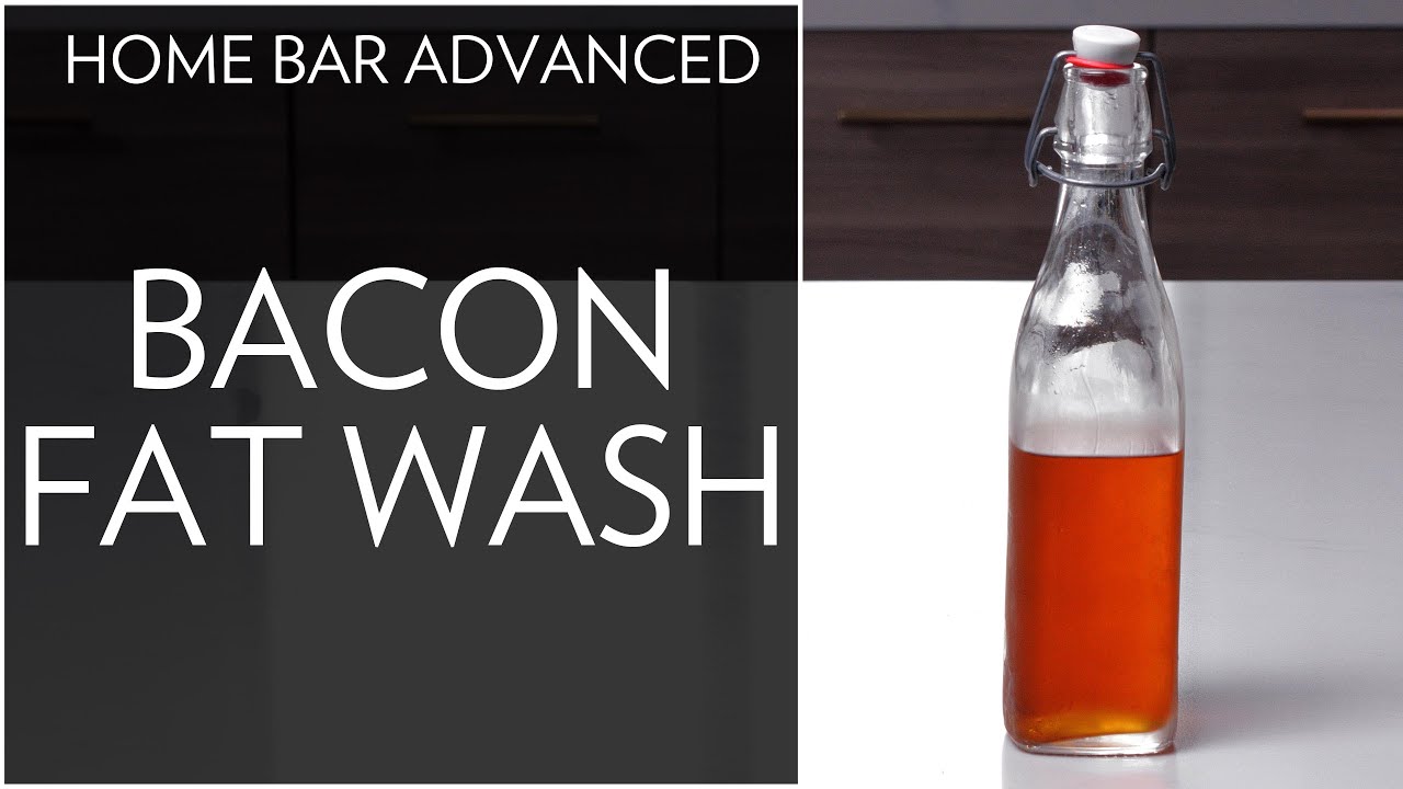 Home Bar Advanced: Bacon Fat Wash