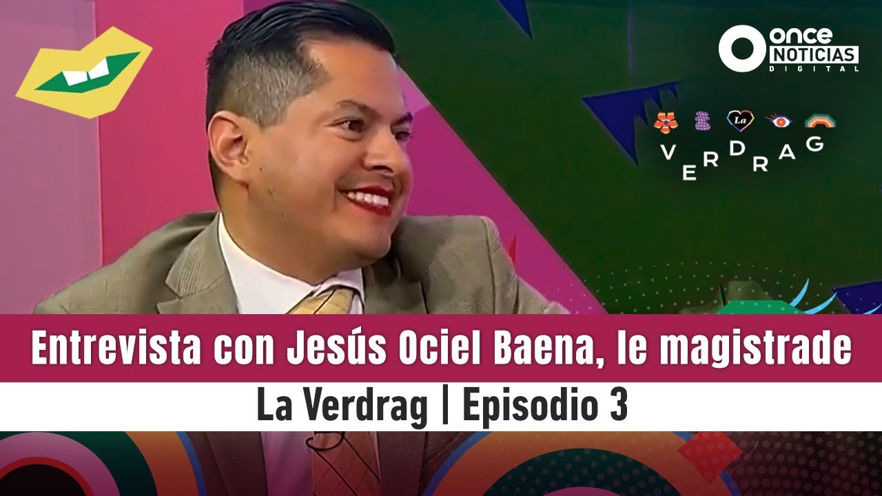 Entrevista con Jesús Ociel Baena, le magistrade