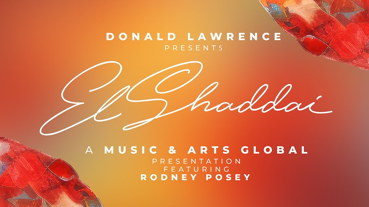 El Shaddai LIVE · Donald Lawrence presents Music & Arts Global featuring Rodney Posey