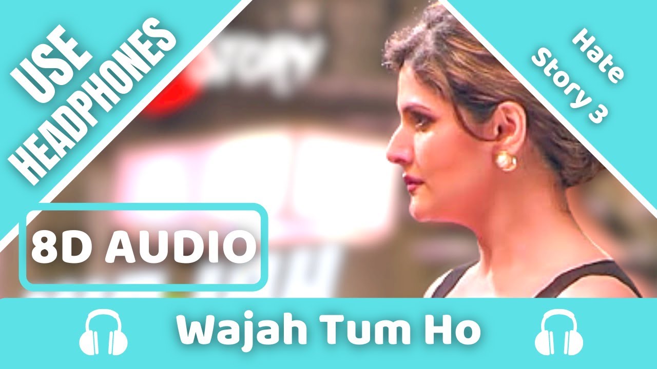 WAJAH TUM HO (8D AUDIO) | HATE STORY 3 Songs | Zareen Khan, Karan Singh Grover | 8D Acoustica