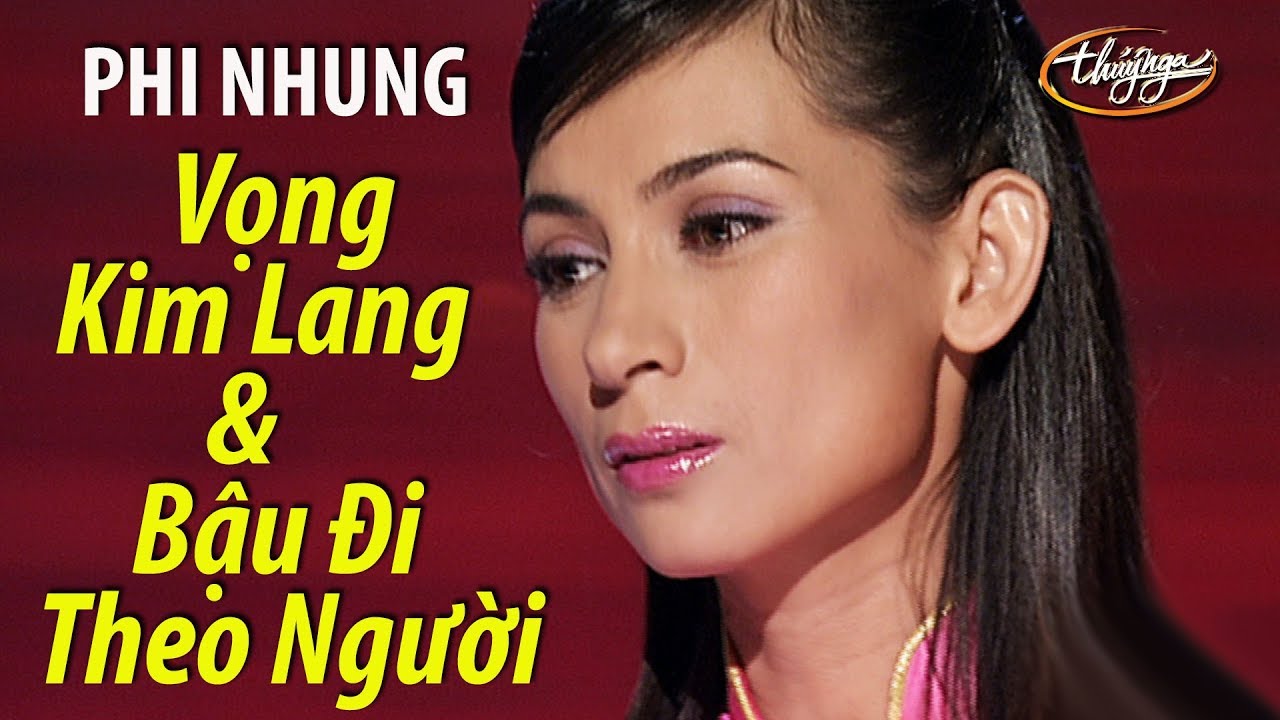 PBN 75 | Phi Nhung - Vọng Kim Lang & Bậu Đi Theo Người