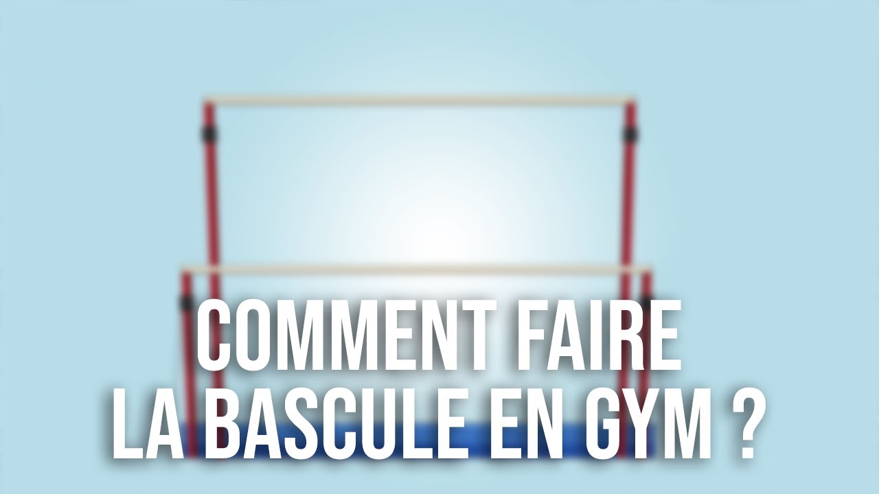 COMMENT FAIRE LA BASCULE À LA GYM / Geste Technique #6