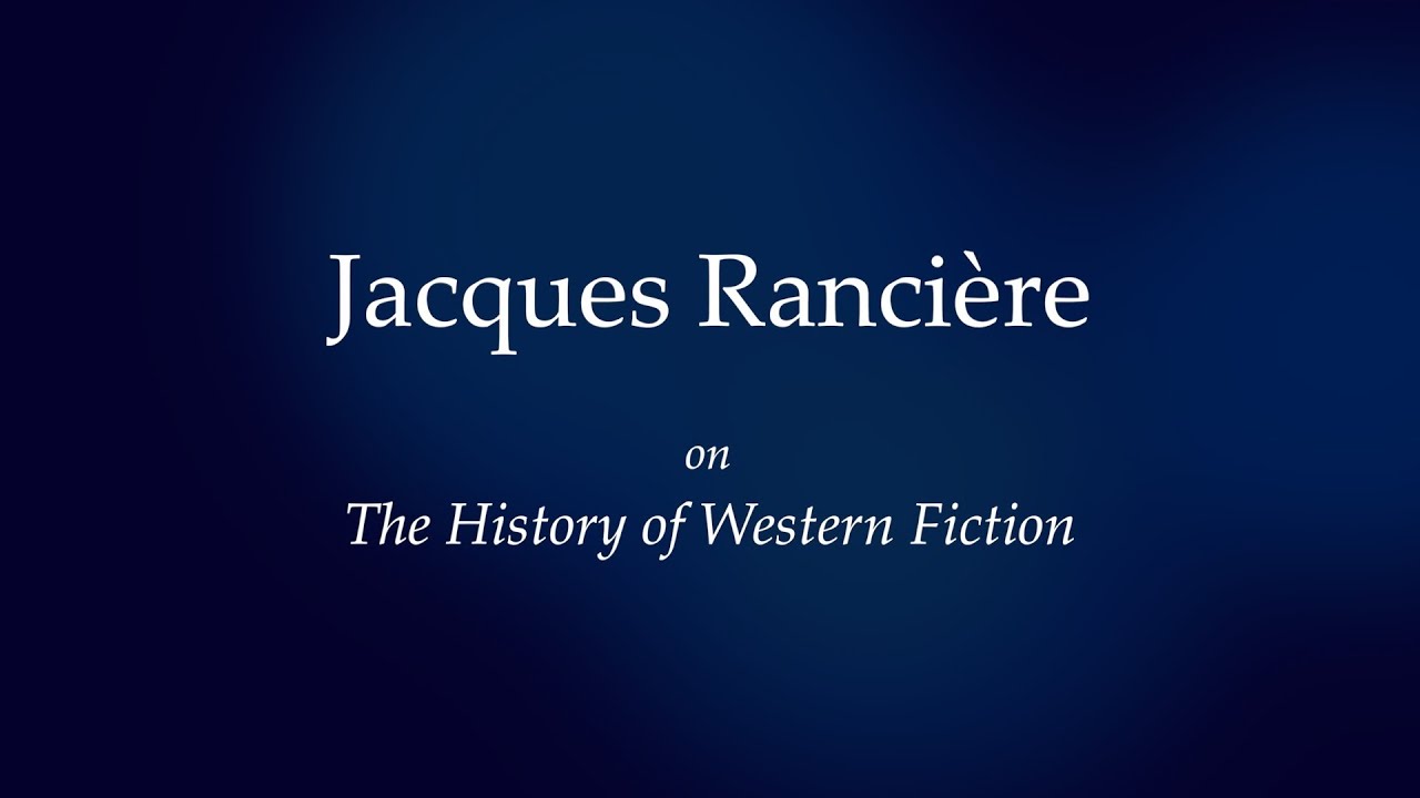 Jacques Ranci&egrave;re on the History of Western Fiction
