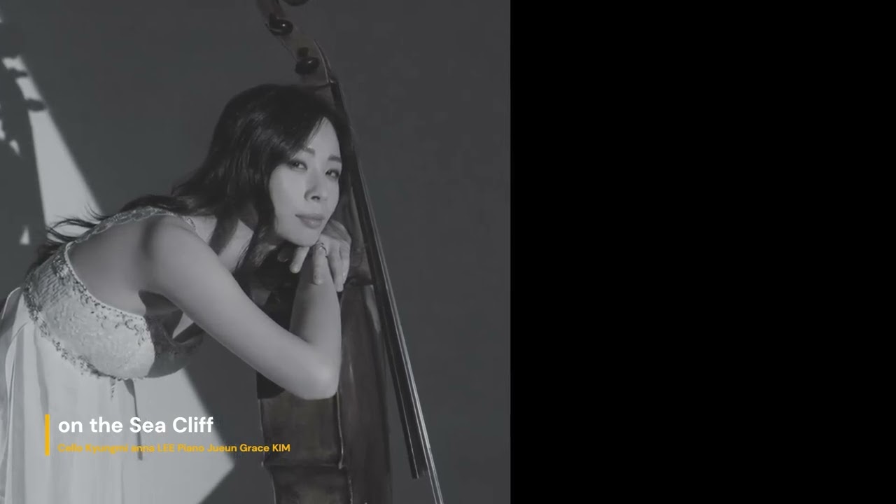 Playlist cello - on the sea cliff, KyungMi Anna Lee