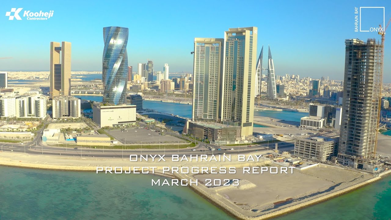 ONYX Bahrain Bay | Progress Report March 2023 | Kooheji Contractors | Bahrain Bay | Bahrain