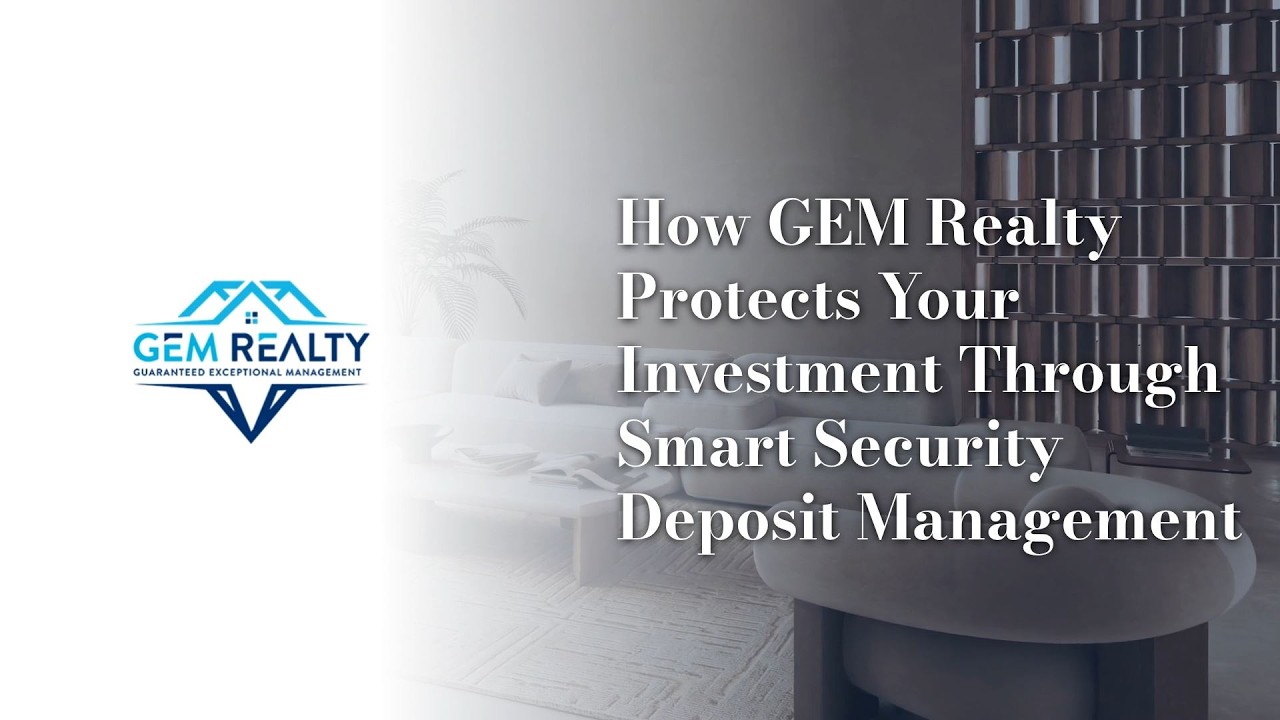 How GEM Realty Protects Rental Investments with Smart Security Deposit Management Strategies
