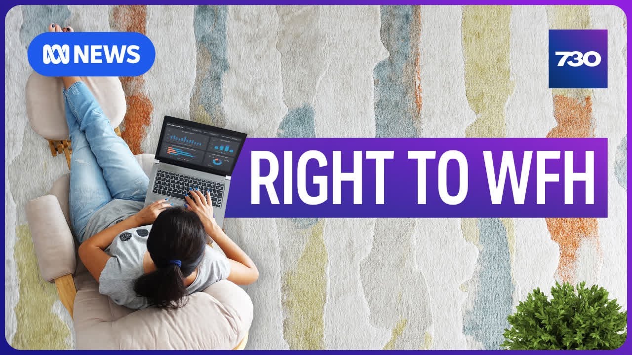Should working from home become a legal right? | 7.30