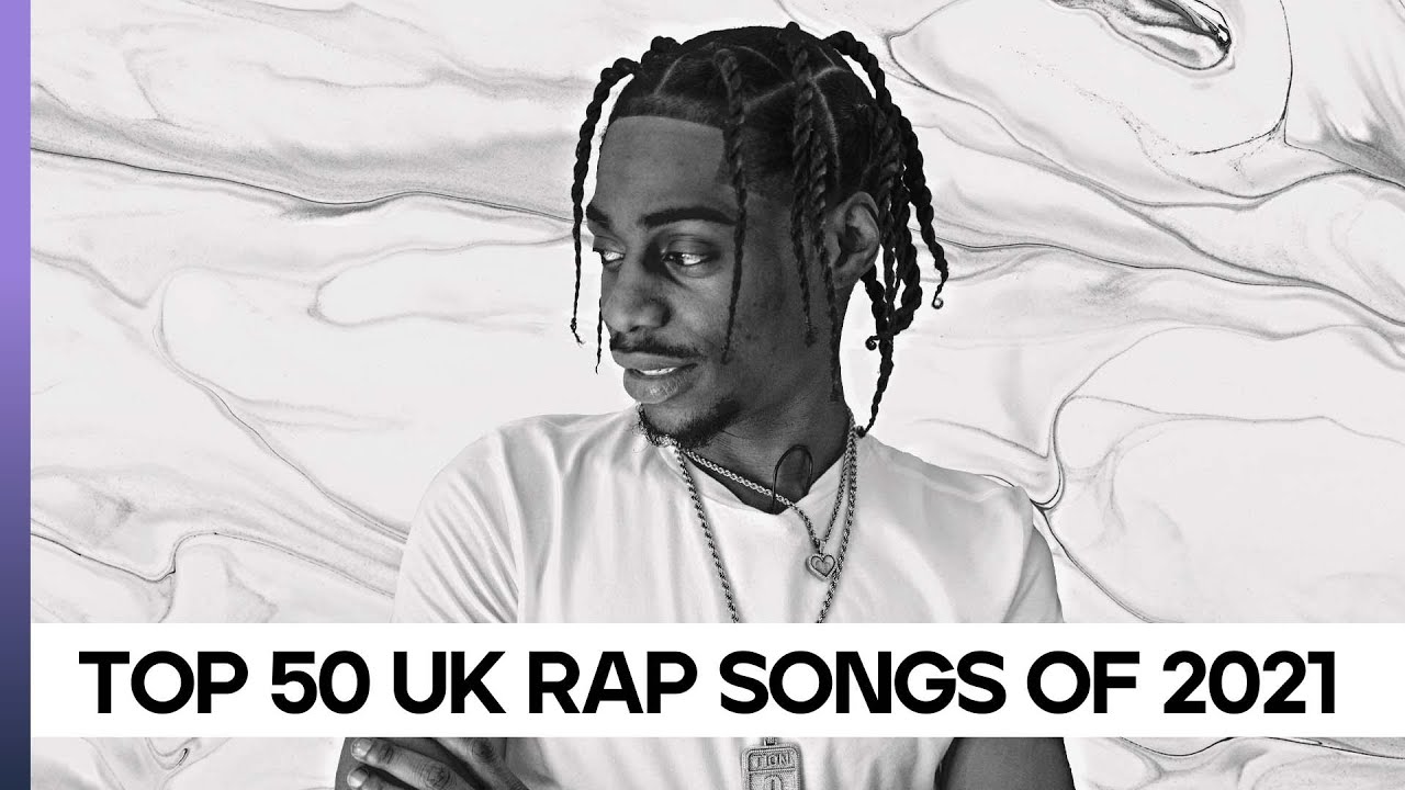 TOP 50 UK RAP SONGS OF 2021 (BASED ON VIEWS)