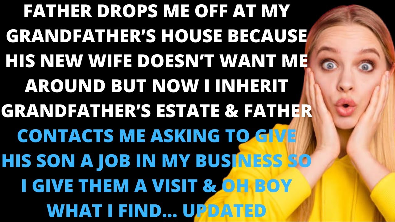 Father drops me off at my grandfather's house because his new wife doesn't want me around but now I