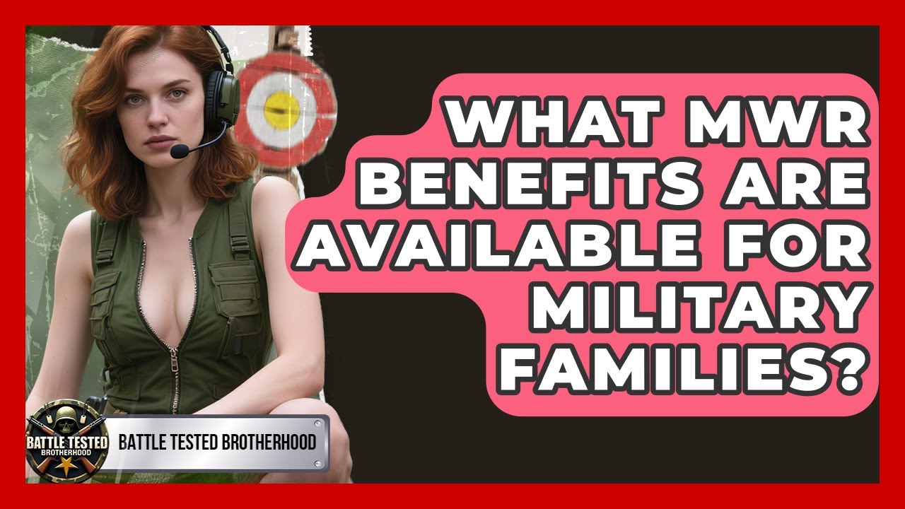 What MWR Benefits Are Available For Military Families? - Battle Tested Brotherhood