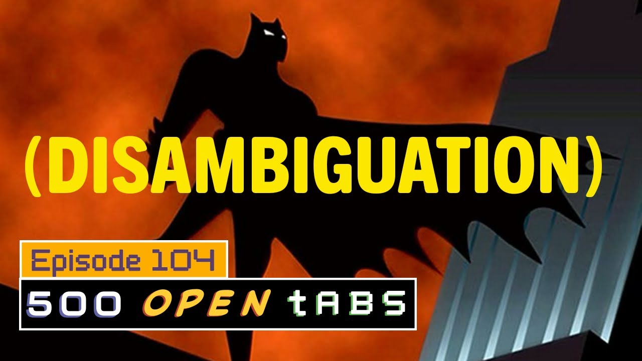 Бэтмен (уточнение) - 500 открытых вкладок: Эпизод 104