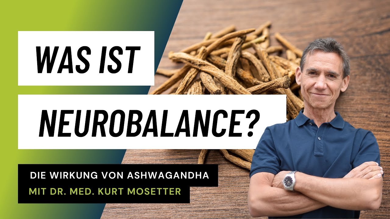 Ashwagandha & Neurobalance: Das Geheimnis f&uuml;r mehr Ruhe & Fokus | Dr. med. Kurt Mosetter