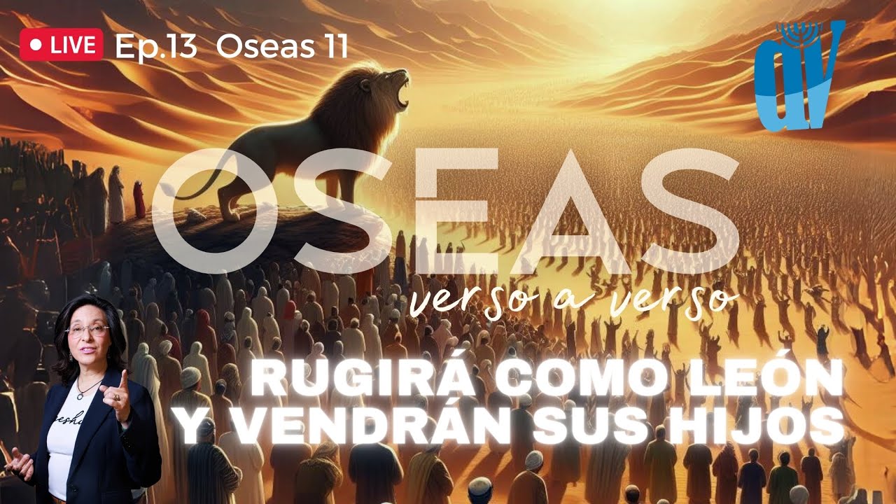 [Ep. #13]  Oseas 11: Rugirá como LEÓN 🦁 y vendrán sus HIJOS 🍇 [Oseas verso a verso]