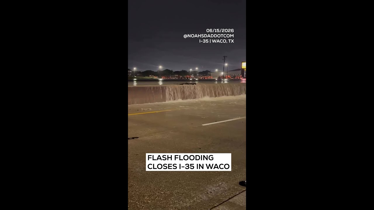 Flash flooding closes I-35 in Waco
