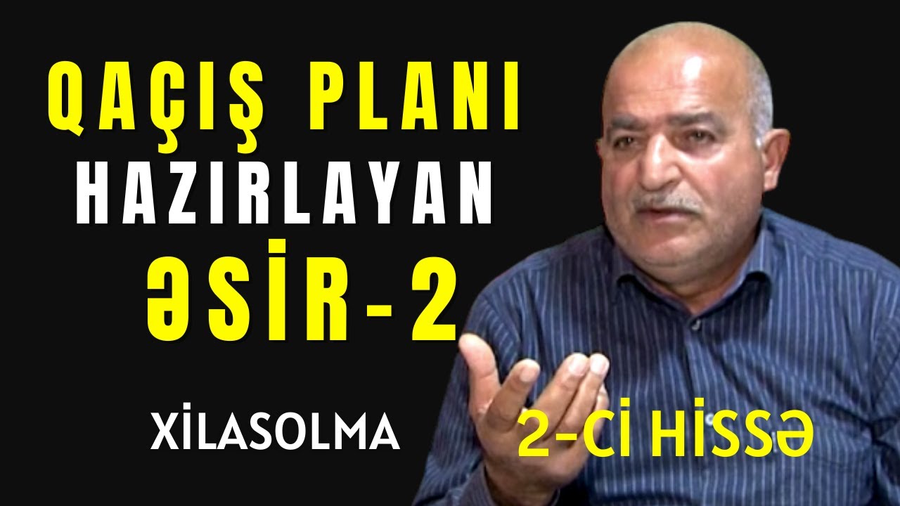 Qaçış Planı hazırlayan Əsir 2-Cİ HİSSƏ  Rəhman Məlikli