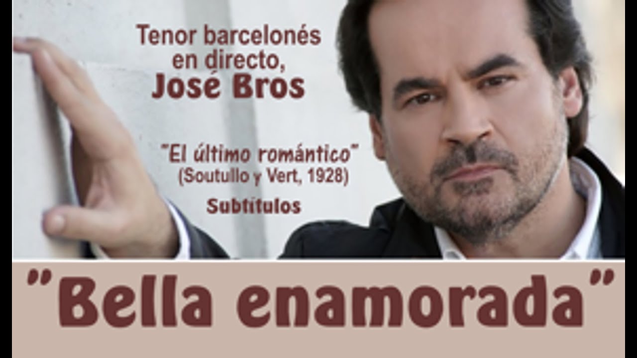 "Bella enamorada" (romanza de Soutullo y Vert,1928) por el tenor José Bros, en vivo - Subtítulos  HD
