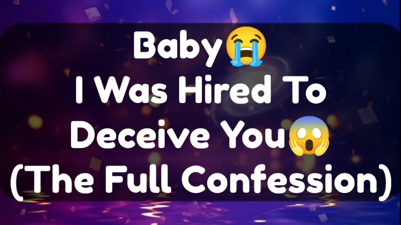Current Thoughts And Feelings Of Your Person Love Messages Baby I Was Hired To Deceive You 