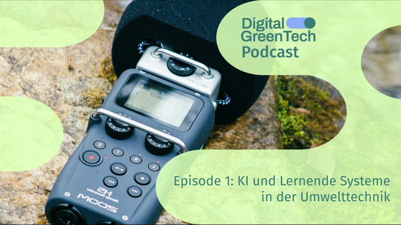Episode 1: KI und Lernende Systeme in der Umwelttechnik | Digital GreenTech Podcast